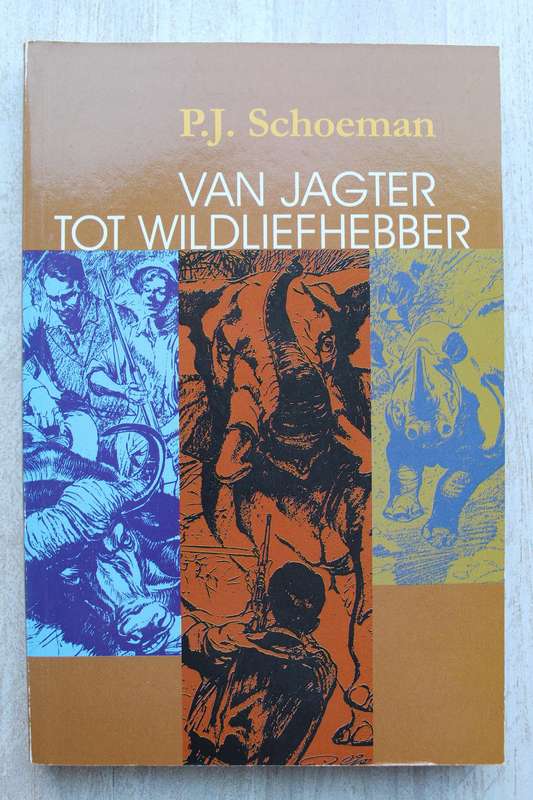 Van Jagter tot wildliefhebber - P.J. Schoeman