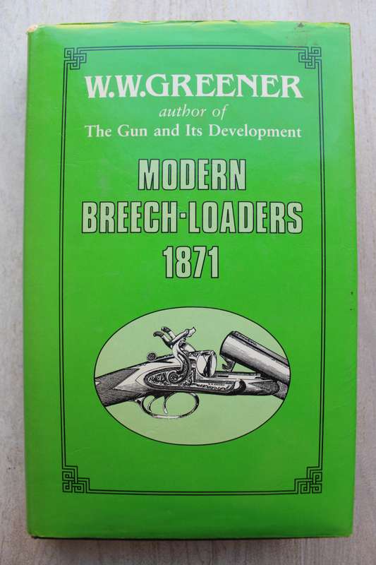 Modern Breech Loaders 1871 / W Greener