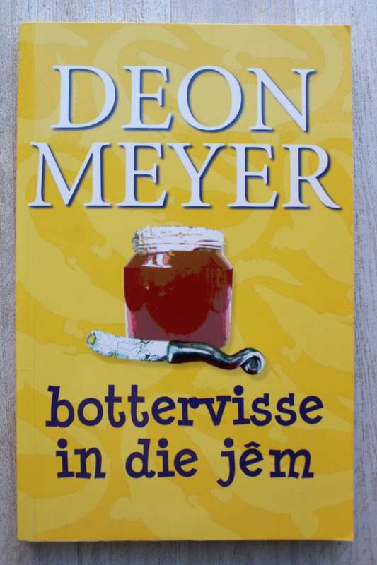 Bottervisse in die jem - Deon Meyer