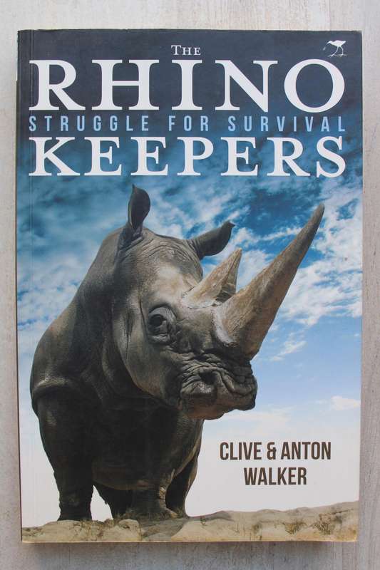 The Rhino Keepers: Struggle for Survival - Walker, Clive, Walker, Anton