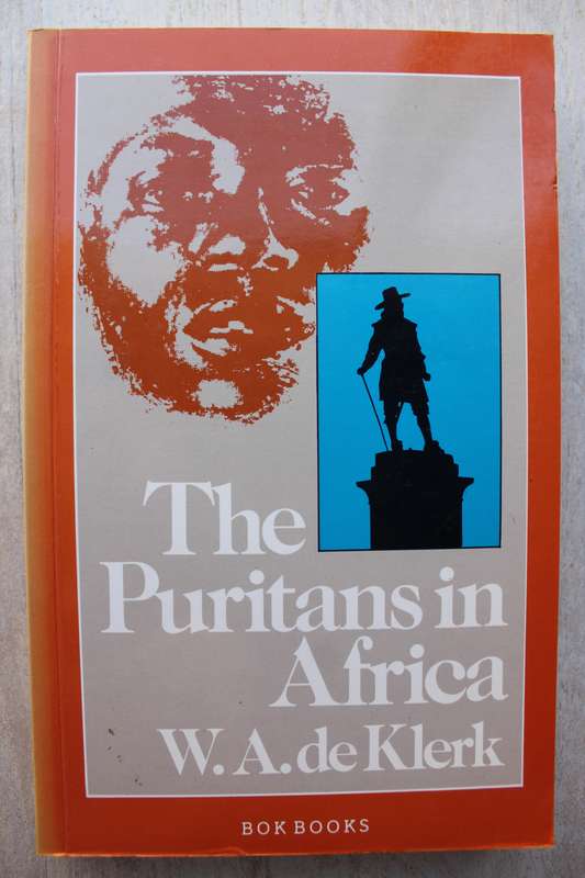 The Puritans in Africa - W.A. de Klerk