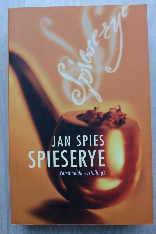 Spieserye: Versamelde Vertellings / Jan Spies