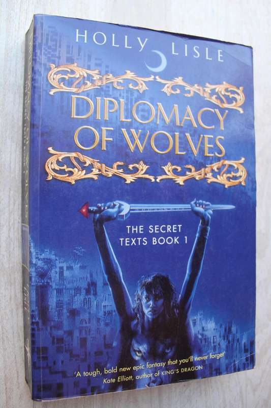 Diplomacy of Wolves & Vengeance of Dragons- Secret Texts Books 1 & 2- Holly Lisle