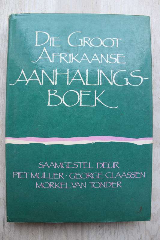 Die Groot Afrikaanse Aanhalingsboek - Muller, Claassen, Van Tonder