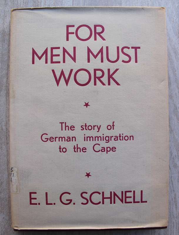 For men must work - Story of German immigration to the Cape - Schnell
