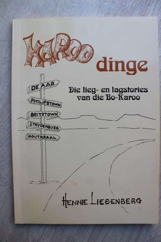 Karoo dinge. Die lieg-en lagstories van die Bo-Karoo / Hennie Liebenberg