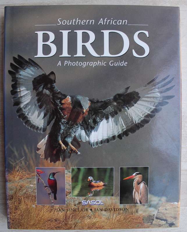 Southern African Birds ~ A Photographic Guide by Ian Sinclair & Ian Davidson