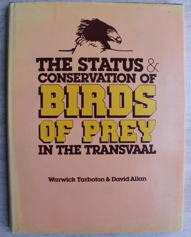 The Status and Conservation of Birds of Prey in the Transvaal - Tarboton & Allan