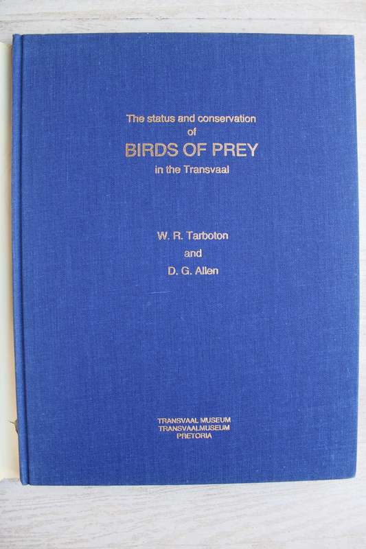 The Status and Conservation of Birds of Prey in the Transvaal - Tarboton & Allan