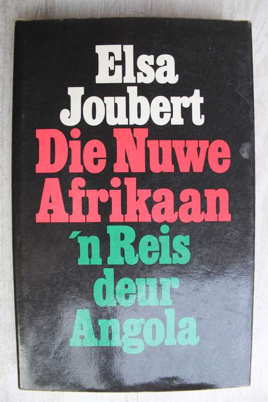 Die nuwe Afrikaan. 'n Reis deur Angola - Elsa Joubert