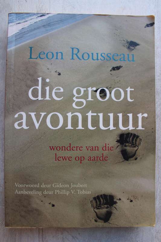 Die groot avontuur. Wondere van die lewe op aarde -   Leon Rousseau