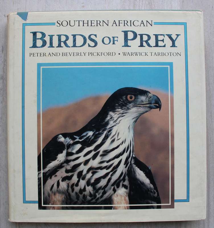 Southern African birds of prey. Peter and Beverly Pickford and Warwick Tarboton