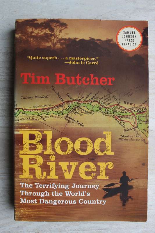Blood River - A Journey to Africa's Broken Heart - Tim Butcher | Congo River