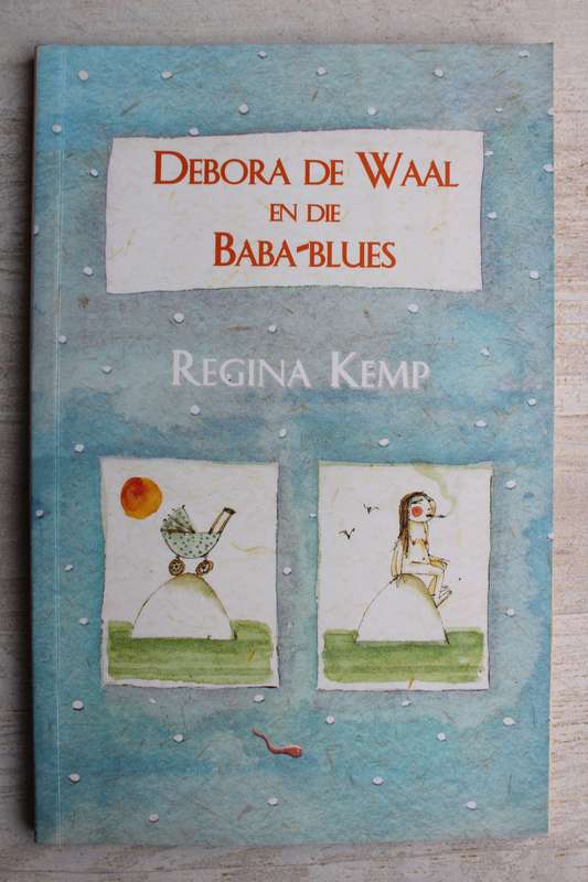 Debora de Waal en die baba-blues -- Regina Kemp