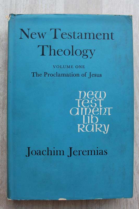 New Testament Theology - The Proclamation of Christ / Joachim Jeremias