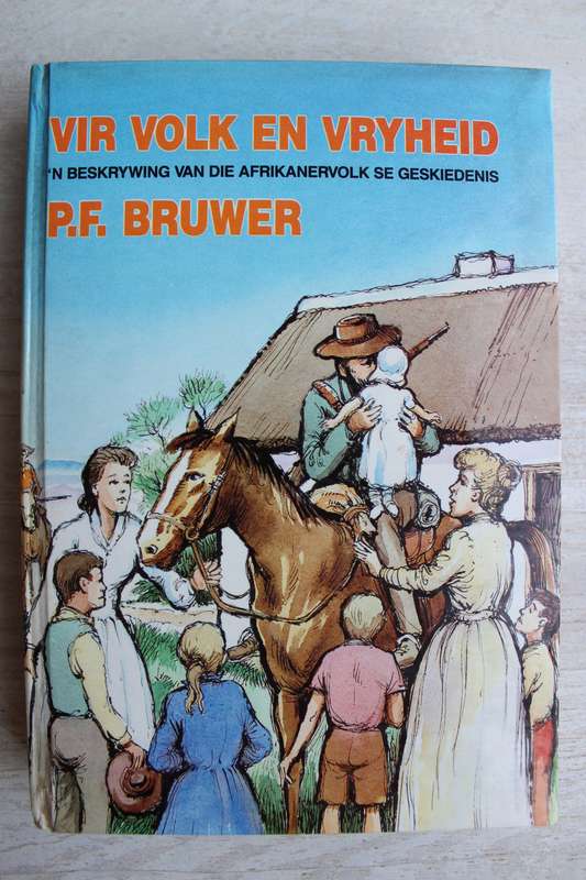 Vir Volk en vryheid. PF Bruwer. Die Afrikanervolk se geskiedenis