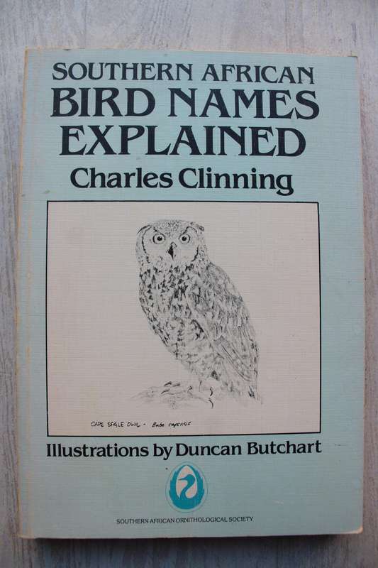 Southern African Bird Names Explained. Charles Clinning