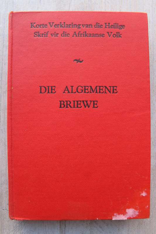 Die Algemene Briewe - Korte Verklaring van die Heilige Skrif vir die Afrikaanse Volk
