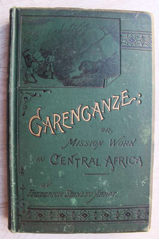 Garenganze or Mission Work in Central Africa. - Fred S Arnot.
