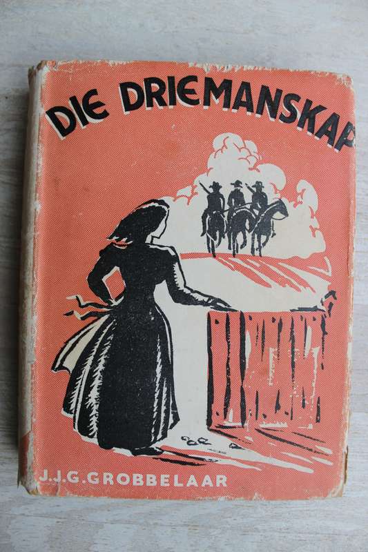 Die Driemanskap ,'n Avontuur verhaal uit die dae van Jan Brand (JJG Grobbelaar) Voortrekker Boere
