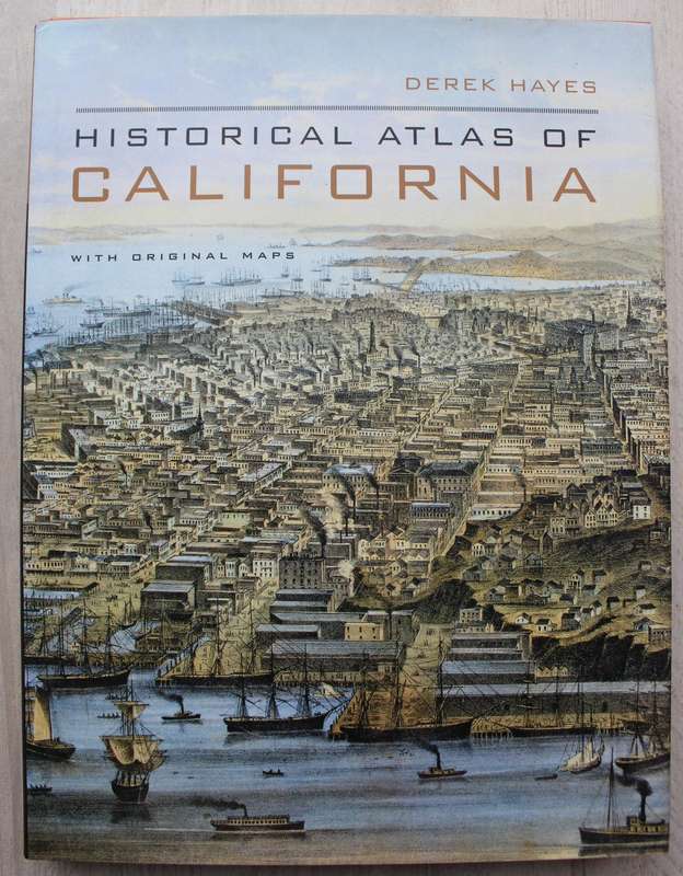 Historical Atlas of California: With Original Maps - Derek Hayes