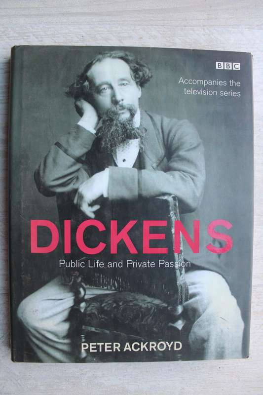 Dickens: Public Life And Private Passion - Peter Ackroyd