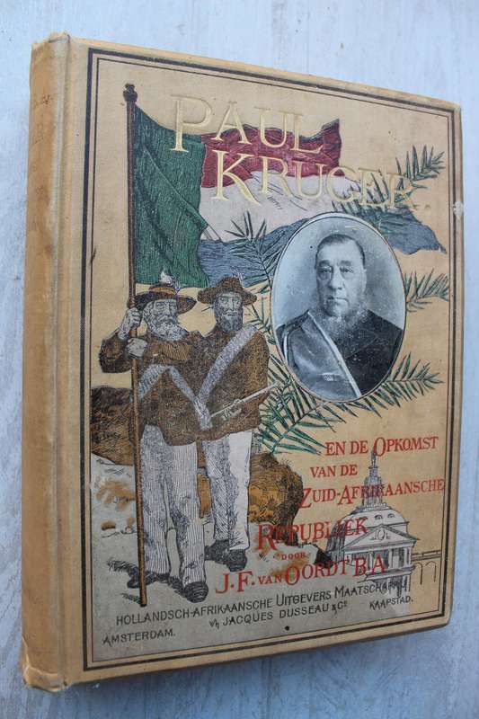 Paul Kruger en de opkomst van de Zuid-Afrikaansche Republiek (door JF van Oordt)