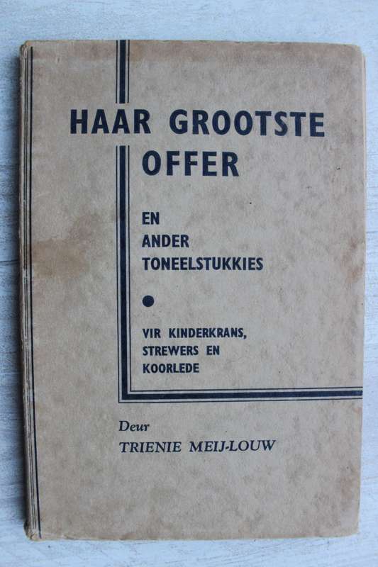 Haar grootste offer en ander toneelstukkies - Trienie Meij-Louw
