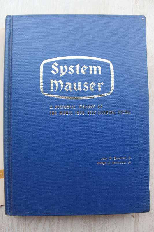 System Mauser - A Pictorial history of the Model 1896 self-loading pistol / Breathed & Schroeder