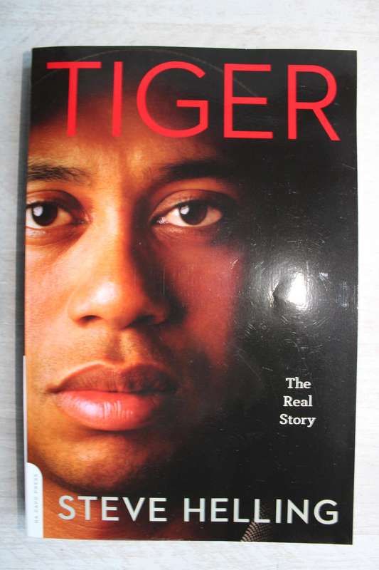 Tiger: The Real Story - Steve Helling