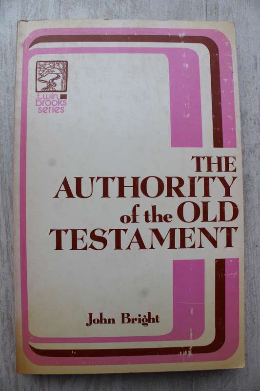 The Authority of the Old Testament - John Bright
