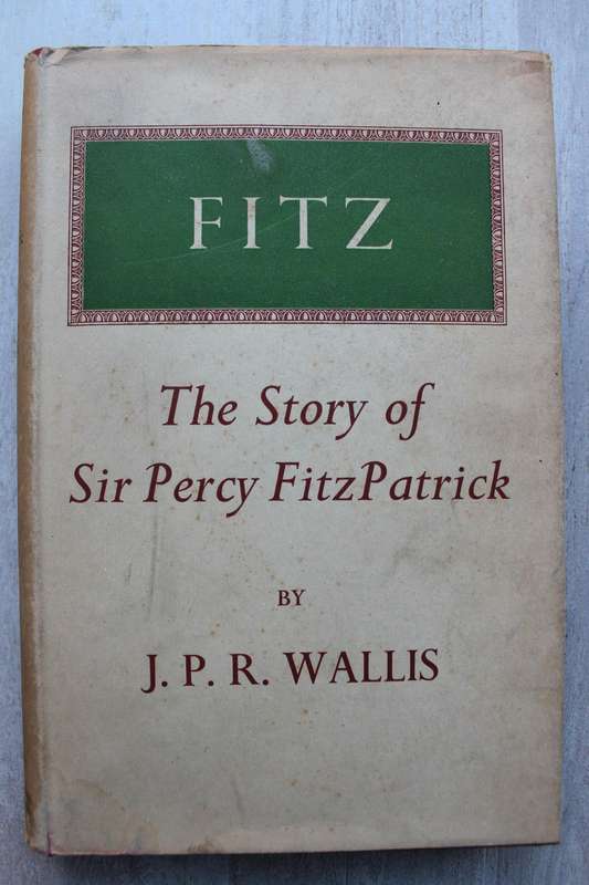 Fitz: The Story of Sir Percy FitzPatrick | J. P. R. Wallis