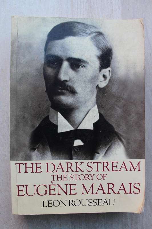 The Dark Stream, The Story Of Eugene N. Marais - Leon Rousseau