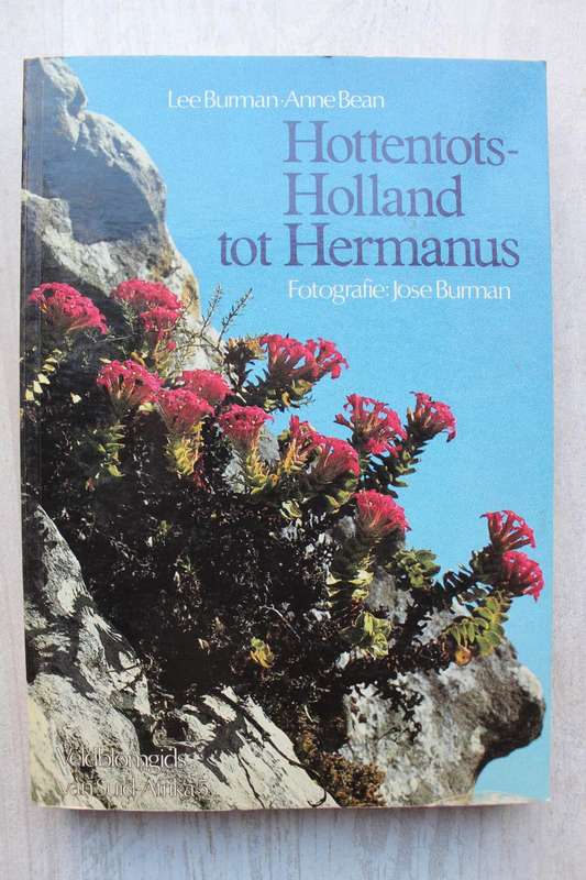 HOTTENTOTS-HOLLAND TOT HERMANUS Teks: Lee Burman &, Ann Bean Foto`s: Jose Burman