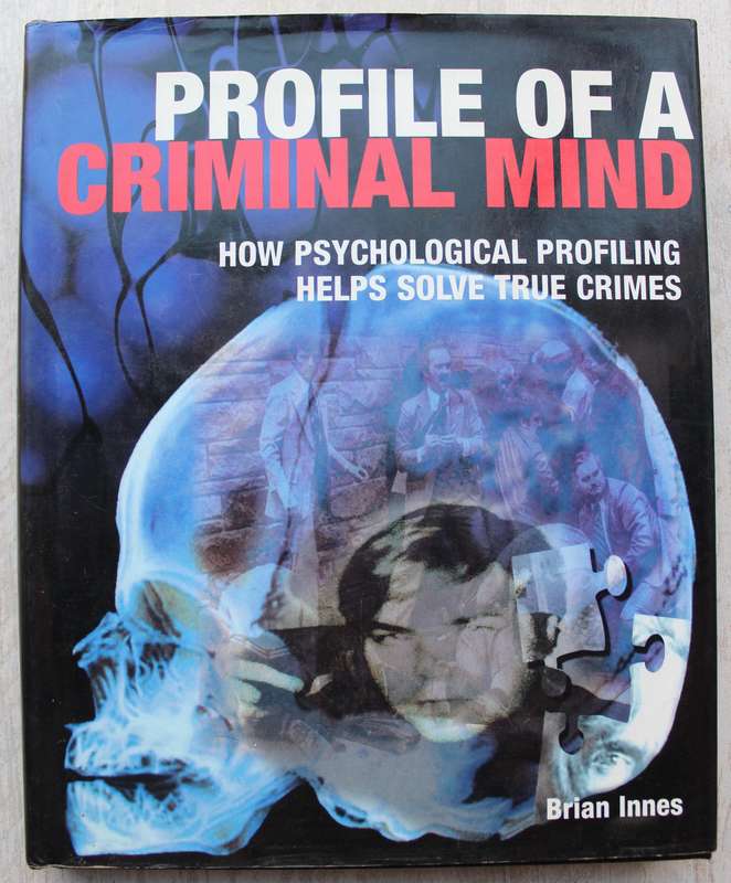 Profile of a Criminal Mind: How Psychological Profiling Helps Solve True Crimes Hardcover  Innes