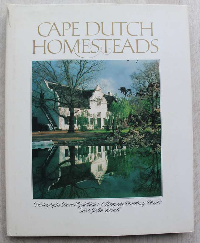 Cape Dutch Homesteads by Goldblatt & Kentch