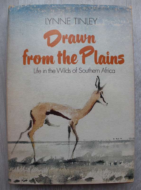 Drawn from the Plains Life in the Wilds of Southern Africa - Tinley