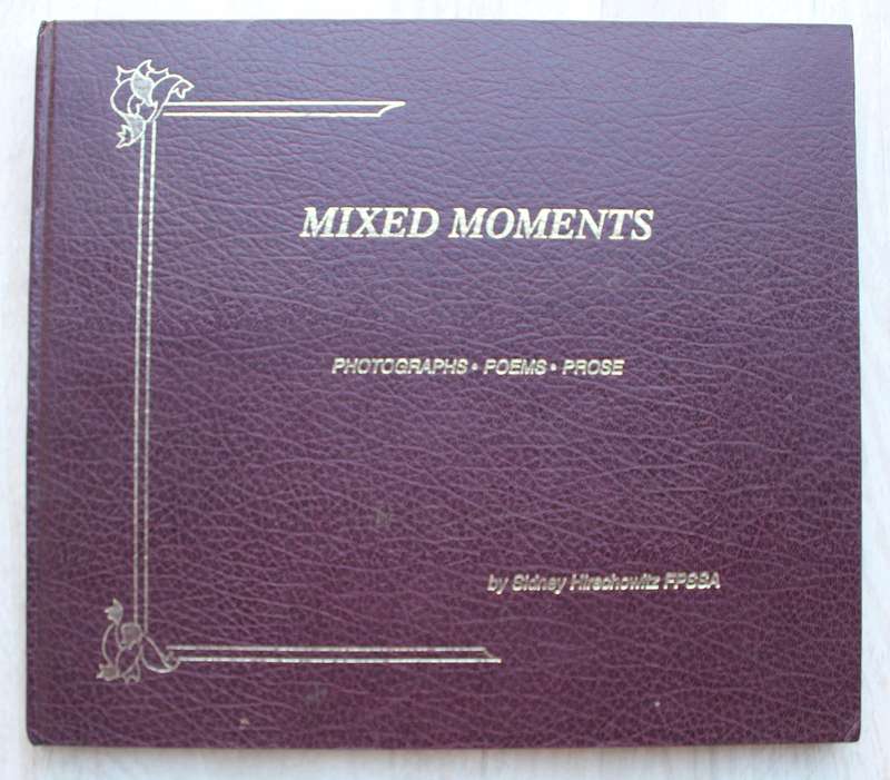 Mixed Moments: Photographs, Poems, Prose | Sidney Hirschowitz FPSSA
