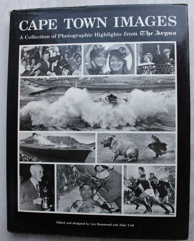 Cape Town Images: A Collection of Photographic Highlights -- Les Hammond, John Yeld [Editors]