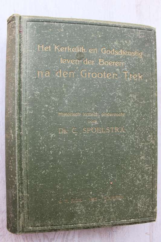 Het Kerkelik en Godsdienstig leven der Boeren na den Grooten Trek / Spoelstra