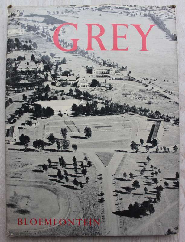 GREY COLLEGE - BLOEMFONTEIN A SOUTH AFRICAN SCHOOL - `N SUID-AFRKAANSE SKOOL/ CENTENARY PUBLICATION