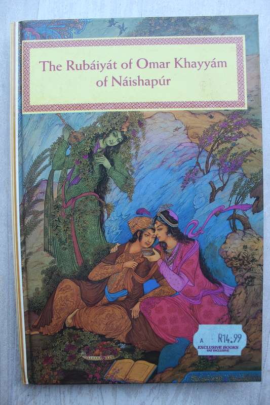 The Rubaiyat of Omar Khayyam of Naishapur
