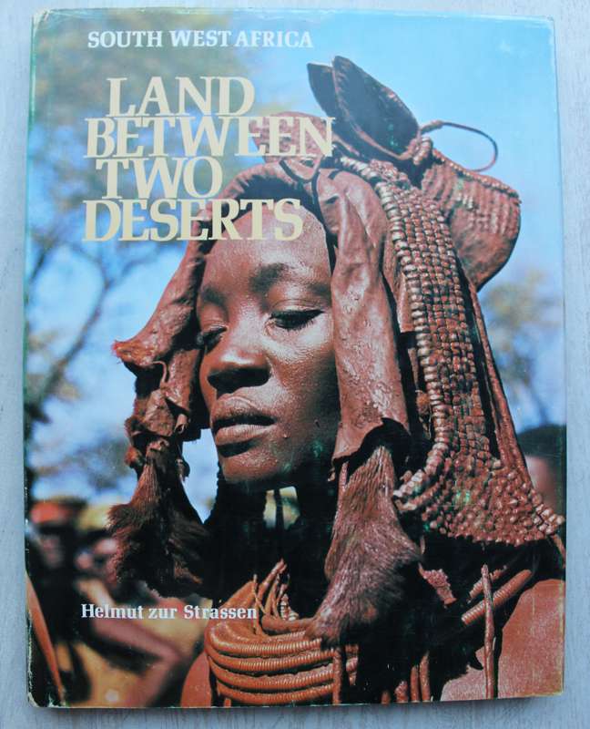 SIGNED: South West Africa - Land Between Two Deserts | Helmut zur Strassen