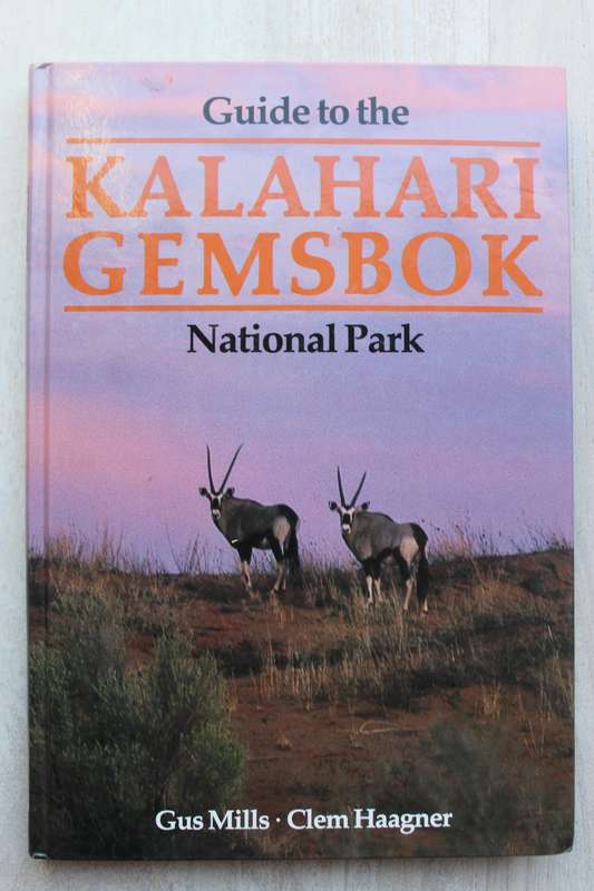 Guide to the KALAHARI GEMSBOK National Park by Gus Mills