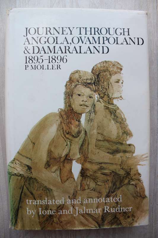 Journey Through Angola, Ovampoland & Damaraland 1895-1896 - P. Moller