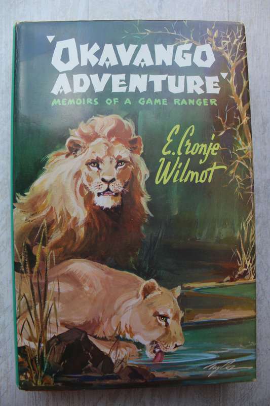 OKAVANGO ADVENTURE Memoirs of a Game Ranger CRONJE WILMOT ( Includes hunting and wildlife)
