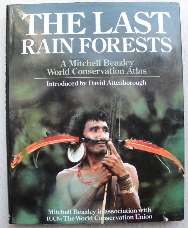 The Last Rain Forests: A World Conservation Atlas edited by Mark Collins