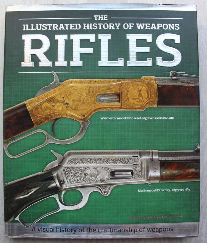 The Illustrated History of Weapons - RIFLES  / Matthews