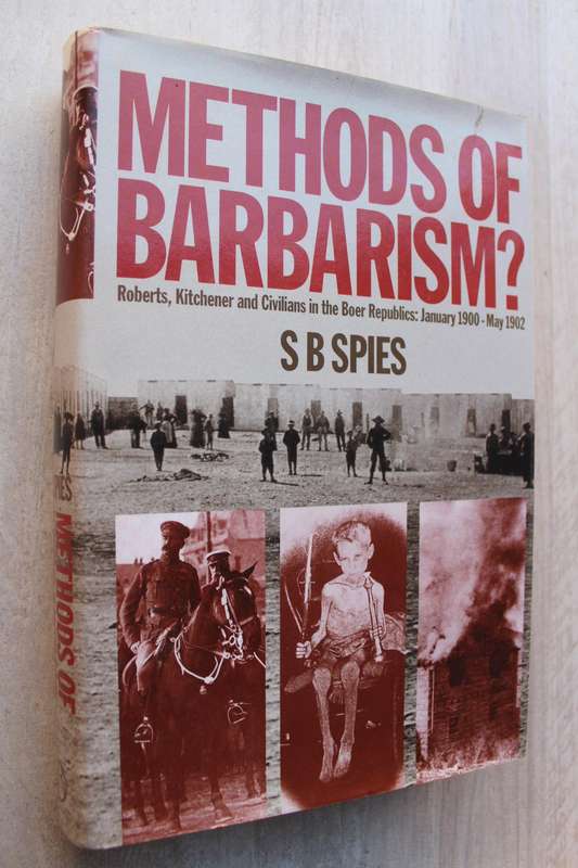 METHODS OF BARBARISM? ROBERTS, KITCHENER AND CIVILIANS IN THE BOER REPUBLICS: JAN.1900-MAY 1902