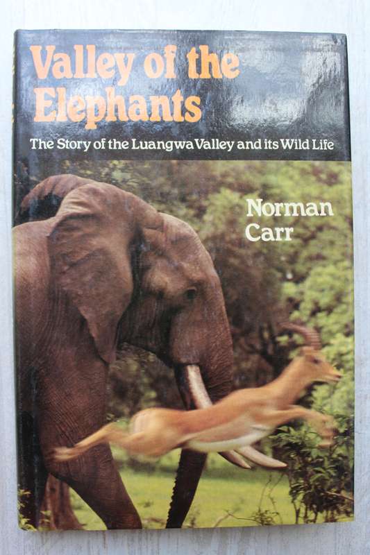 Valley of the Elephants - The story of the Luangwa Valley and its Wild Life - Norman Carr